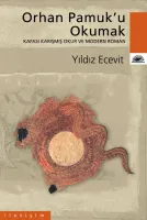 Orhan Pamuk'u Okumak : Kafası Karışmış Okur ve Modern Roman