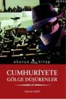 Cumhuriyete Gölge Düşürenler