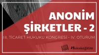 Anonim Şirketler - 2 - III. Ticaret Hukuku Kongresi - IV. Oturum