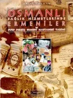 Osmanlı Sağlık Hizmetlerinde Ermeniler ve Surp Pırgiç Ermeni Hastanesi Tarihi
