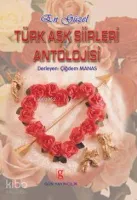 En Güzel Türk Aşk Şiirleri Antolojisi