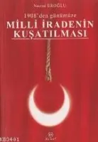 Milli İradenin Kuşatılması (1908'den Günümüze)