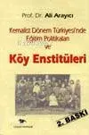 Kemalist Dönem Türkiyesi'nde Eğitim Politikaları ve Köy Enstitüleri