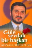 Güle Sevdalı Bir Başkan Adnan Demirtürk