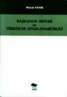 Başkanlık Sistemi ve Türkiye'de Uygulanabilirliği