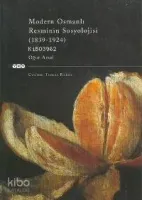 Modern Osmanlı Resminin Sosyolojisi (1839 1924)