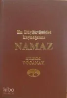En Büyük Saadet Kaynağımız Namaz (Ciltli)
