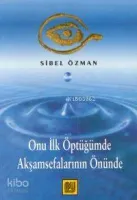Onu İlk Öptüğümde Akşamsefalarının Önünde