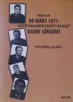 Belgeleriyle 09 Mart 1971 'Antiparlamentarist-Baasçı' Darbe Girişimi