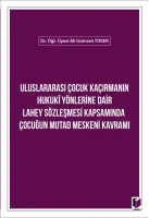 Uluslararası Çocuk Kaçırmanın Hukuki Yönlerine Dair Lahey Sözleşmesi Kapsamında Çocuğun Mutad Meskeni Kavramı