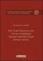 Türk Ticaret Kanununa Göre Anonim Ortaklıklarda Sermaye Taahhüdü Yoluyla Sermaye Artırımı