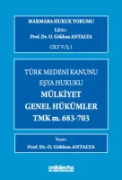 Marmara Hukuk Yorumu, C.IV/2, 1 : Eşya Hukuku - Mülkiyet - Genel Hükümler - TMK m.683-703