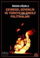 Çevresel Güvenlik ve Türkiye'de Enerji Politikaları