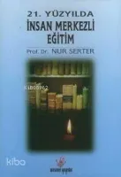 21. Yüzyılda İnsan Merkezli Eğitim