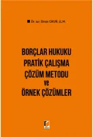 Borçlar Hukuku Pratik Çalışma Çözüm Metodu ve Örnek Çözümler
