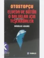 Otostopçu 4: Elveda ve Bütün O Balıklar İçin Teşekkürler