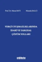 Vergi Uyuşmazlıklarında İdari ve Yargısal Çözüm Yolları