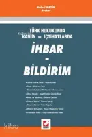 Türk Hukukunda Kanun ve İçtihatlarla İhbar - Bildirim