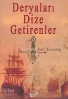 Deryaları Dize Getirenler