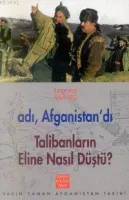 Adı, Afganistan´dı Talibanların Eline Nasıl Düştü