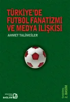 Türkiye'de Futbol Fanatizmi ve Medya Eleştirisi