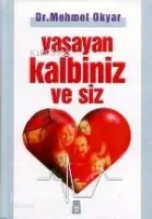 Yaşayan Kalbiniz ve Siz