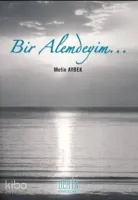 Bir Alemdeyim...