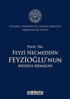 Prof. Dr. Feyzi Necmeddin Feyzioğlu'nun Anısına Armağan; İstanbul Üniversitesi Hukuk Fakültesi Armağanlar Dizisi: 2