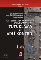 5271 Sayılı Ceza Muhakemesi Kanunu'nda Tutuklama ve Adli Kontrol