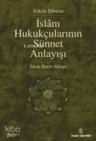 Erken Dönem İslâm Hukukçularının Sünnet Anlayışı