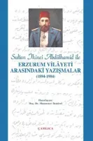 Sultan 2. Abdülhamid İle Erzurum Vilayeti Arasındaki Yazışmalar (1894-1904)
