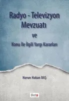 Radyo–Televizyon Mevzuatı ve Konu ile İlgili Yargı Kararları