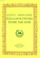 Çeşitli Harplerde Resulullahın Etrafında Pervane Olan Ashabı