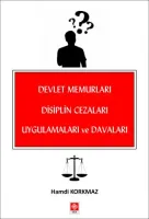 Devlet Memurları Disiplin Cezaları Uygulamaları ve Davaları / Hamdi Korkmaz