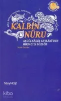 Kalbin Nuru Abdülkadir Geylani'den Hikmetli Sözler