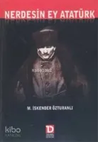 Nerdesin Ey Atatürk