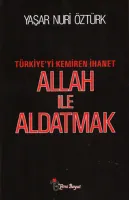 Allah ile Aldatmak : Türkiye'yi Kemiren İhanet