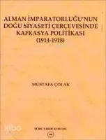 Alman İmparatorluğu'nun Doğu Siyaseti Çerçevesinde Kafkasya Politikası