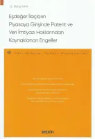 Eşdeğer İlaçların Piyasaya GirişindePatent ve Veri İmtiyazı Haklarından Kaynaklanan Engeller  – Fikri Mülkiyet Hukuku Monografileri –