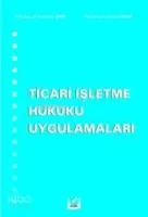 Ticari İşletme Hukuku Uygulamaları