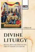 “Divine Liturgy” Bizans, Bulgar, Ermeni, Rus, Sırp ve Yunan Liturjileri