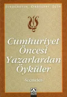 Cumhuriyet Öncesi Yazarlardan Öyküler