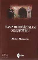 İsasız Mehdisiz İslam Olmuyor Mu