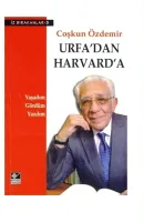 Urfa'dan Harvard'a : Yaşadım Gördüm Yazdım