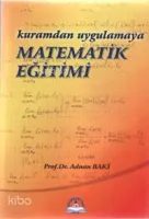Kuramdan Uygulamaya Matematik Eğitimi