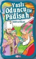 Yaşlı Oduncu İle Padişah