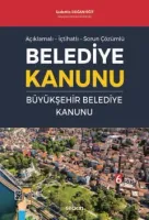 Açıklamalı – İçtihatlı – Sorun ÇözümlüBelediye Kanunu ve Büyükşehir Belediye Kanunu