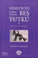 Yöneticiyi Yoldan Çıkaran Beş Tutku