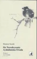 Siz Neredeyseniz Aydınlanma Orada