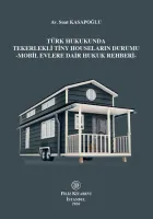 Türk Hukukunda Tekerlekli Tiny Houseların Durumu -Mobil Evlere Dair Hukuk Rehberi-